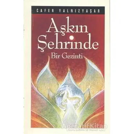 Aşkın Şehrinde Bir Gezinti - Cafer Yalnızyaşar - Kevser Yayınları