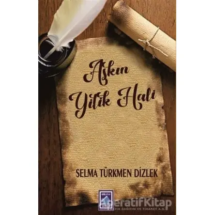 Aşkın Yitik Hali - Selma Türkmen Dizlek - Göl Yayıncılık