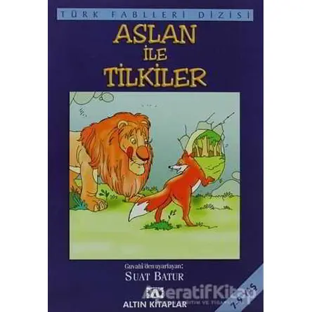 Aslan ile Tilkiler - Derleme - Altın Kitaplar - Çocuk Kitapları