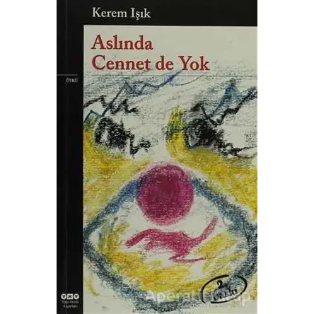 Aslında Cennet de Yok - Kerem Işık - Yapı Kredi Yayınları