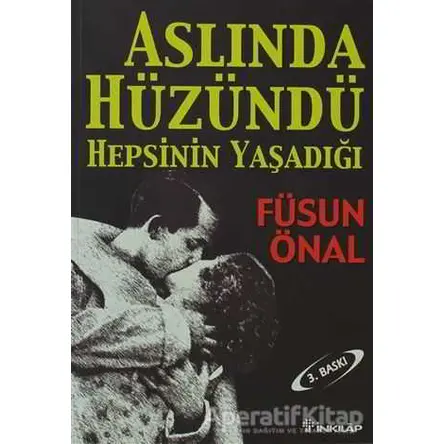 Aslında Hüzündü Hepsinin Yaşadığı - Füsun Önal - İnkılap Kitabevi