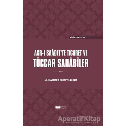 Asr-ı Saadette Ticaret ve Tüccar Sahabiler - Muhammed Emin Yıldırım - Siyer Yayınları