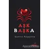 Aşk Başka - Ganire Paşayeva - Astana Yayınları