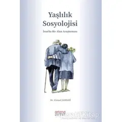 Yaşlılık Sosyolojisi - Ahmad Jabbari - Astana Yayınları