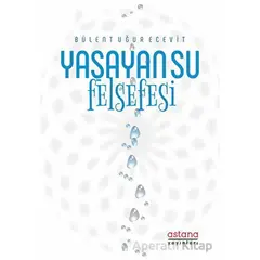 Yaşayan Su Felsefesi - Bülent Uğur Ecevit - Astana Yayınları