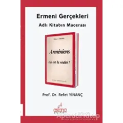 Ermeni Gerçekleri Adlı Kitabın Macerası - Refet Yinanç - Astana Yayınları