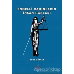 Engelli Kadınların İnsan Hakları - Seda Gürler - Astana Yayınları