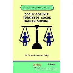 Çocuk Gözüyle Türkiyede Çocuk Hakları Sorunu - Yasemin Mamur Işıkçı - Astana Yayınları