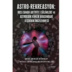 Astro-Rekreasyon: Boş Zaman Aktivite Eğilimleri ve Astrolojik Kimlik Arasındaki İlişkinin İncelenmes