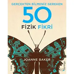 Gerçekten Bilmeniz Gereken 50 Fizik Fikri - Joanne Baker - Domingo Yayınevi