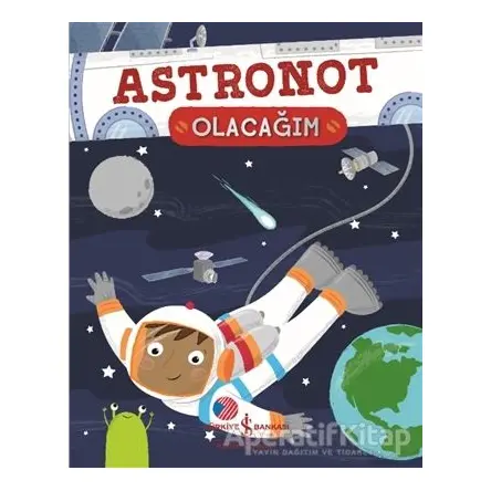 Astronot Olacağım - Catherine Ard - İş Bankası Kültür Yayınları