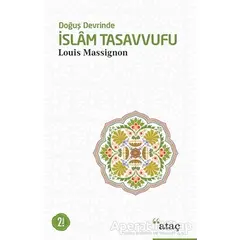 Doğuş Devrinde İslam Tasavvufu - Louis Massignon - Ataç Yayınları