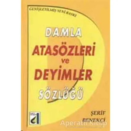 Atasözleri ve Deyimler Sözlüğü - Şerif Benekçi - Damla Yayınevi