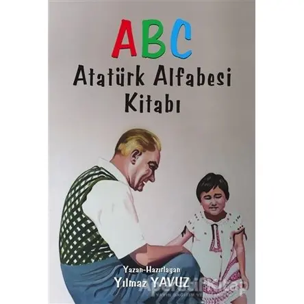 Atatürk Alfabesi Kitabı ABC - Yılmaz Yavuz - Tunç Yayıncılık