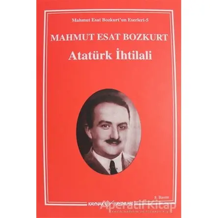 Atatürk İhtilali 1-2 - Mahmut Esat Bozkurt - Kaynak Yayınları