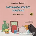 Karganın Eskici Dükkanı - Değerler Eğitimi Serisi - 4 - Koray Avcı Çakman - Kırmızı Kedi Çocuk