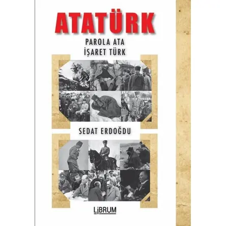 Atatürk: Parola Ata - İşaret Türk - Sedat Erdoğdu - Librum Kitap