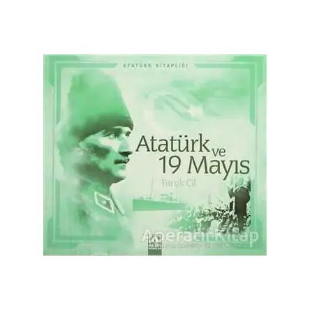 Atatürk ve 19 Mayıs - Faruk Çil - Altın Kitaplar