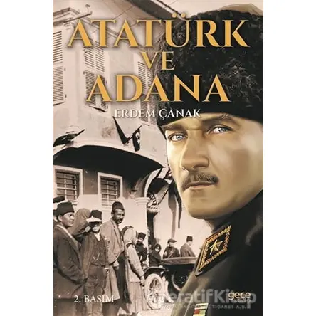 Atatürk ve Adana - Erdem Çanak - Gece Kitaplığı