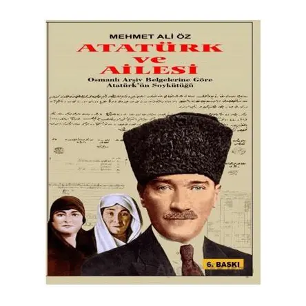 Atatürk ve Ailesi Osmanlı Arşiv Belgelerine Göre - Mehmet Ali Öz - Doğu Kitabevi