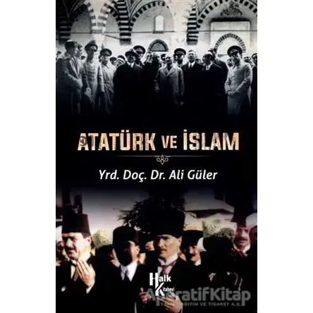 Atatürk ve İslam - Ali Güler - Halk Kitabevi