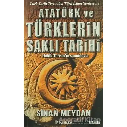 Atatürk ve Türklerin Saklı Tarihi - Sinan Meydan - İnkılap Kitabevi