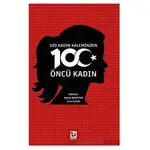 100 Kadın Kaleminden 100 Öncü Kadın - Esra Alkan - Toplumsal Dönüşüm Yayınları