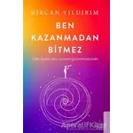 Ben Kazanmadan Bitmez - Bircan Yıldırım - Destek Yayınları