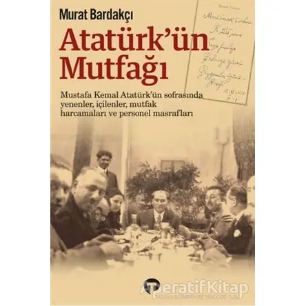 Atatürkün Mutfağı - Murat Bardakçı - Turkuvaz Kitap