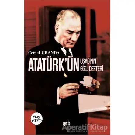 Atatürk’ün Uşağının Gizli Defteri (Tam Metin) - Cemal Granda - Yade Kitap