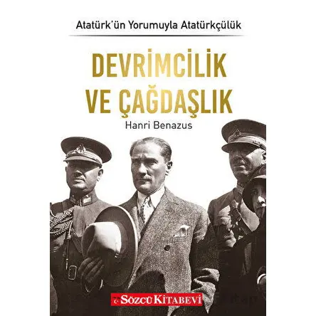 Atatürk’ün Yorumuyla Atatürkçülük 3 - Devrimcilik ve Çağdaşlık - Hanri Benazus - Sözcü Kitabevi