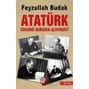 Atatürk Gücünü Nereden Alıyordu? - Feyzullah Budak - Atayurt Yayınevi