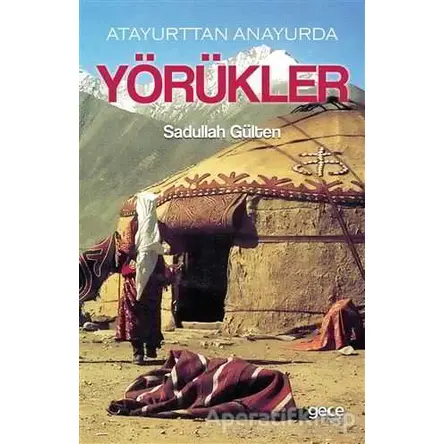 Atayurttan Anayurda Yörükler - Sadullah Gülten - Gece Kitaplığı