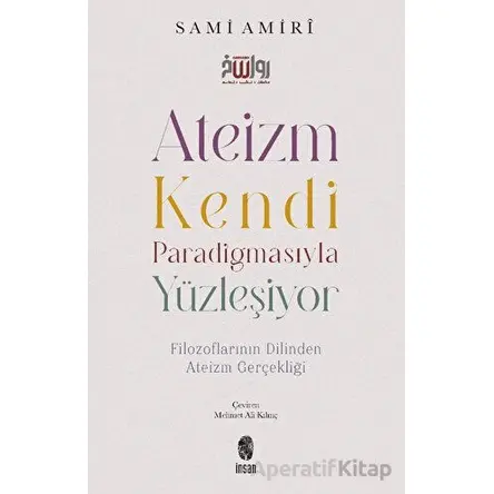 Ateizm Kendi Paradigmasıyla Yüzleşiyor - Sami Amiri - İnsan Yayınları