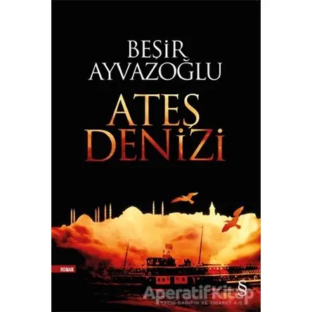 Ateş Denizi - Beşir Ayvazoğlu - Everest Yayınları