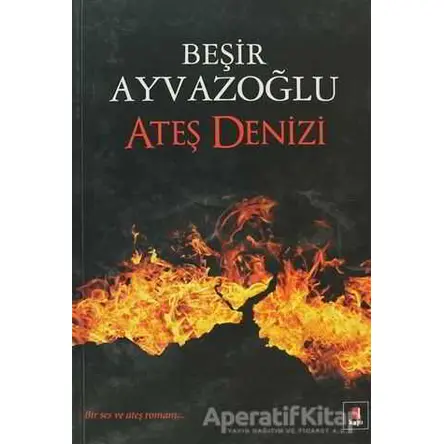 Ateş Denizi - Beşir Ayvazoğlu - Kapı Yayınları