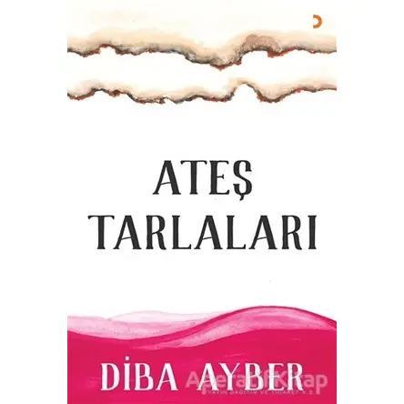 Ateş Tarlaları - Diba Ayber - Cinius Yayınları