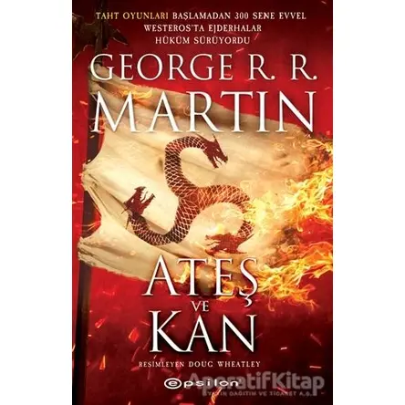 Ateş ve Kan - George R. R. Martin - Epsilon Yayınevi