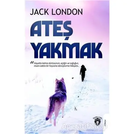 Ateş Yakmak - Jack London - Dorlion Yayınları