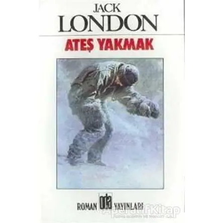 Ateş Yakmak - Jack London - Oda Yayınları