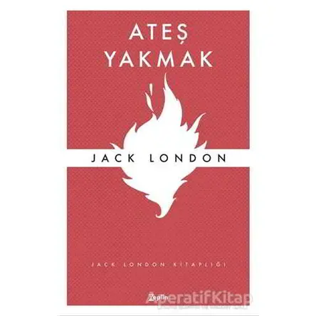 Ateş Yakmak - Jack London - Zeplin Kitap