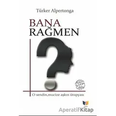 Bana Rağmen - Türker Alpertonga - Ateş Yayınları