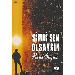 Şimdi Sen Olsaydın - Murat Bayrak - Ateş Yayınları