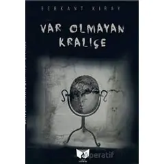 Var Olmayan Kraliçe - Berkant Kıray - Ateş Yayınları