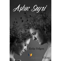 Aşkın Seyri - Eyüp Yelgen - Ateş Yayınları