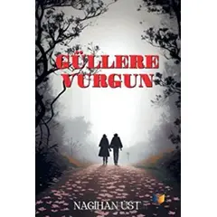 Güllere Vurgun - Nagihan Üst - Ateş Yayınları