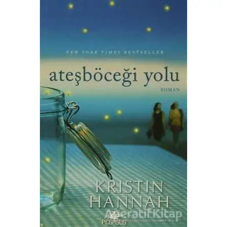 Ateşböceği Yolu - Kristin Hannah - Pegasus Yayınları