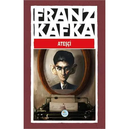 Ateşçi - Franz Kafka - Maviçatı Yayınları