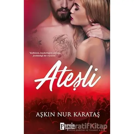 Ateşli - Aşkın Nur Karataş - Parola Yayınları