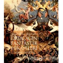 Gezginlerin Gözünden Ortaçağın Fantastik Hikayeleri - Nihat Yazılıtaş - Atlas Kitap